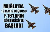 Muğla'da 19 Mayıs coşkusu F-16'ların gösterisiyle başladı