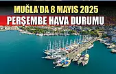 Muğla'da 8 Mayıs 2025 Perşembe Hava Durumu 13 ilçe için günlük hava durumu