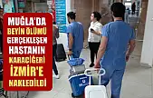 Muğla'da beyin ölümü gerçekleşen hastanın karaciğeri İzmir'e nakledildi