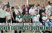 Muğla'da engelli bireyler için asker eğlencesi düzenlendi
