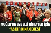 Muğla'da Engelli bireyler için 'Asker Kına Gecesi'