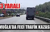 Muğla'da feci trafik kazası: 3 yaralı