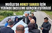 Muğla'da hokey sahası için yerinde inceleme gerçekleştirildi