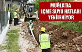 Muğla'da içme suyu hatları yenileniyor