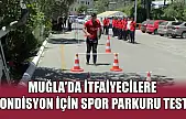 Muğla'da İtfaiyecilere Kondisyon İçin Spor Parkuru Testi