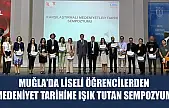 Muğla'da liseli öğrencilerden medeniyet tarihine ışık tutan sempozyum