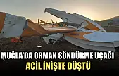 Muğla'da Orman Söndürme Uçağı Acil İnişte Düştü