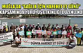 Muğla'da 'Sağlık için Hareket Et Günü' kapsamında yürüyüş etkinliği düzenlendi