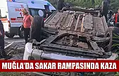 Muğla'da Sakar rampasında kaza
