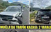 Muğla'da trafik kazası: 2 yaralı