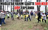 Muğla'da Yarım saatte 580 kilo çöp toplandı