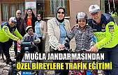 Muğla Jandarmasından Özel Bireylere Trafik Eğitimi