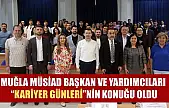 Muğla MÜSİAD Başkan ve Yardımcıları 'Kariyer Günleri'nin konuğu oldu