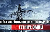 Muğla'nın 7 ilçesinde elektrik kesintisi yaşanacak! Fethiye dahil! 13 Mayıs 2025