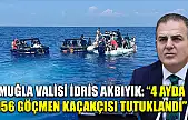 Muğla Valisi İdris Akbıyık: '4 ayda 156 göçmen kaçakçısı tutuklandı'
