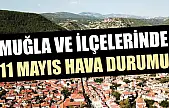 Muğla ve ilçelerinde 11 Mayıs hava durumu