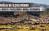 Muğla ve İlçelerinde 15 Mayıs Perşembe Hava Durumu
