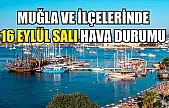 Muğla ve İlçelerinde 16 Eylül Salı Hava Durumu