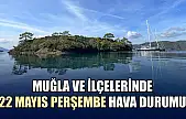Muğla ve İlçelerinde 22 Mayıs Perşembe Hava Durumu
