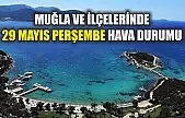 Muğla ve İlçelerinde 29 Mayıs Perşembe Hava Durumu