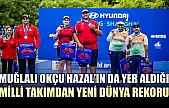 Muğlalı okçu Hazal'ın da yer aldığı milli takımdan yeni Dünya rekoru