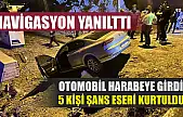 Navigasyon yanılttı: Otomobil harabeye girdi, 5 kişi şans eseri kurtuldu