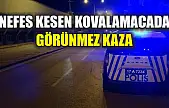 Nefes kesen kovalamacada görünmez kaza
