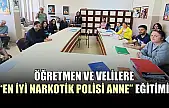 Öğretmen ve velilere 'En iyi Narkotik Polisi Anne' eğitimi