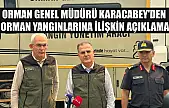 Orman Genel Müdürü Karacabey'den orman yangınlarına ilişkin açıklama