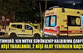 Otomobil 100 metre sürüklenip kaldırıma çarptı: 4 kişi yaralandı, 2 kişi olay yerinden kaçtı