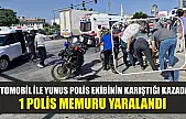 Otomobil ile Yunus polis ekibinin karıştığı kazada 1 polis memuru yaralandı