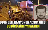 Otomobil kamyonun altına girdi, sürücü ağır yaralandı