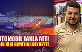 Otomobil Takla Attı: Bir Kişi Hayatını Kaybetti