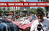Özmen, 'Anne demek, kol kanat demektir'