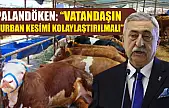 Palandöken: 'Vatandaşın kurban kesimi kolaylaştırılmalı'