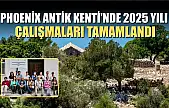 Phoenix Antik Kenti'nde 2025 yılı çalışmaları tamamlandı