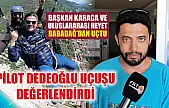 Pilot Dedeoğlu Uçuşu Değerlendirdi