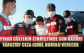 Pınar Gültekin cinayetinde son kararı Yargıtay Ceza Genel Kurulu verecek