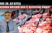 Prof. Dr. Ali Kutlu: 'Kurban Bayramı'nda et alerjisine dikkat'
