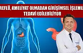Reflü, ameliyat olmadan girişimsel işlemle tedavi edilebiliyor