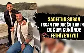 Sadettin Saran, Ercan Torunoğulları'nın doğum gününde Fethiye'deydi