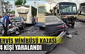 Servis minibüsü kazası: 14 kişi yaralandı