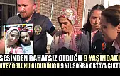 Sesinden rahatsız olduğu 9 yaşındaki üvey oğlunu öldürdüğü 9 yıl sonra ortaya çıktı