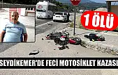 Seydikemer'de feci motosiklet kazası:1 ölü