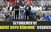 Seydikemer'de 'Hayat Boyu Öğrenme' coşkusu