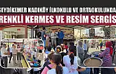 Seydikemer Kadıköy İlkokulu ve Ortaokulundan Renkli Kermes ve Resim Sergisi