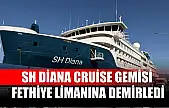 SH Diana Cruise Gemisi Fethiye Limanına Demirledi