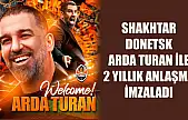 Shakhtar Donetsk Arda Turan ile 2 Yıllık Anlaşma İmzaladı