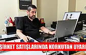 Şirket satışlarında korkutan uyarı