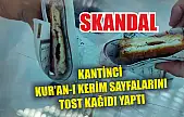 Skandal: Kantinci Kur'an-ı Kerim sayfalarını tost kağıdı yaptı